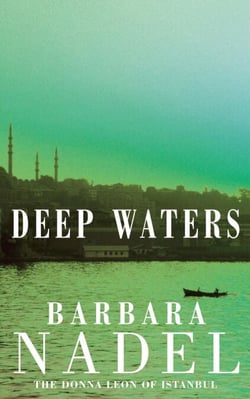 Deep Waters (Inspector Ikmen Mystery 4) - Inspiration for THE TURKISH DETECTIVE, BBC Two's sensational new crime drama