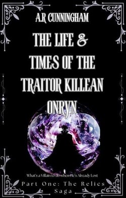 The Life and Times of the Traitor Killean Onryn - The Relics Saga, #1