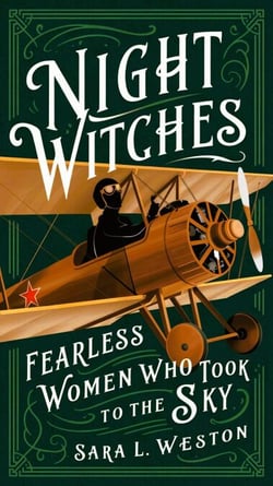 Night Witches: Fearless Women Who Took To The Sky