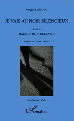 Je vais au noir silencieux - suivi de - Fragments de déjà-vécu