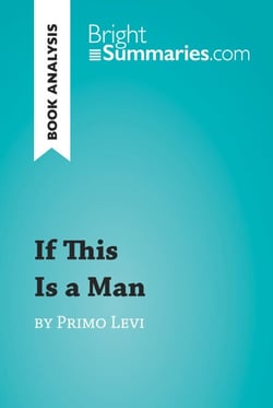 If This Is a Man by Primo Levi (Book Analysis) - Detailed Summary, Analysis and Reading Guide
