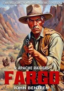 Fargo 04: Apache Raiders - A Neal Fargo Adventure, #4