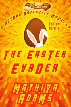 The Easter Evader - The Hot Dog Detective Holiday Novella Series, #3