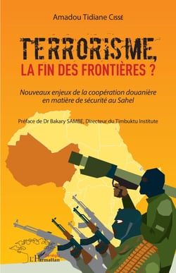 Terrorisme, la fin des frontières? - Nouveaux enjeux de la coopération douanière en matière de sécurité au Sahel