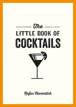 The Little Book of Cocktails - Modern and Classic Recipes and Party Ideas for Fun Nights with Friends