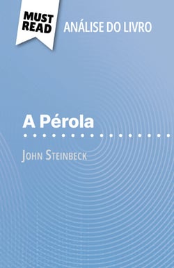 A Pérola de John Steinbeck (Análise do livro) - Análise completa e resumo pormenorizado do trabalho