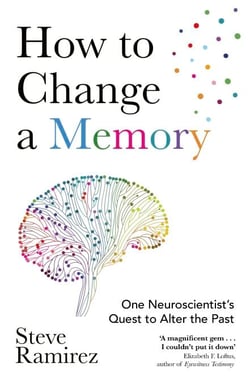 How to Change a Memory - One Neuroscientist’s Quest to Alter the Past