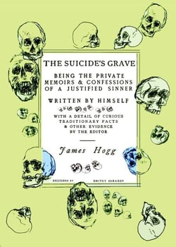 The Suicide's Grave - Being the Private Memoirs &amp; Confessions of a Justified Sinner: Designed by Dmitry Samarov