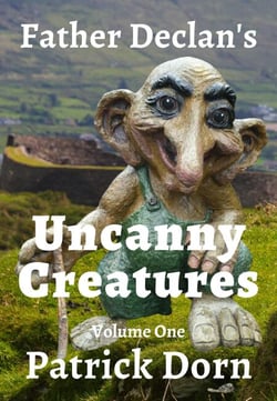 Father Declan's Uncanny Creatures - A Father Declan Supernatural Mystery, #1