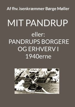 Mit Pandrup - Eller: Pandrups borgere og erhverv i 1940erne