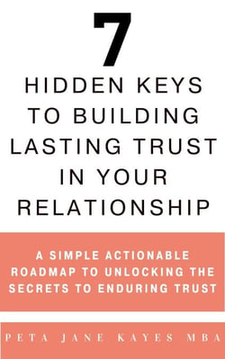 7 Hidden Keys to Building Lasting Trust in Your Relationship