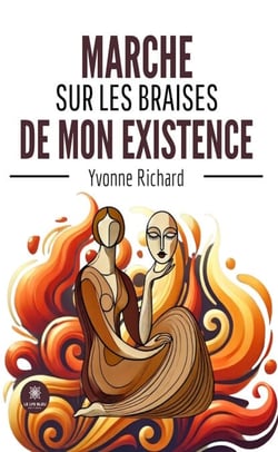 Marche sur les braises de mon existence