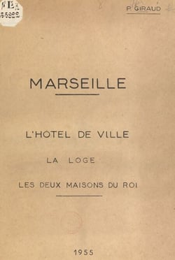 Marseille - L'Hôtel de Ville, la Loge des Marchands, les deux Maisons du Roi