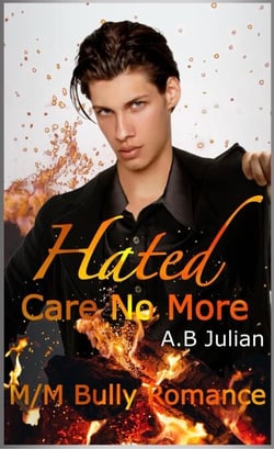 Hated: Care No More M/M Bully Romance - Hate Love Story, #1