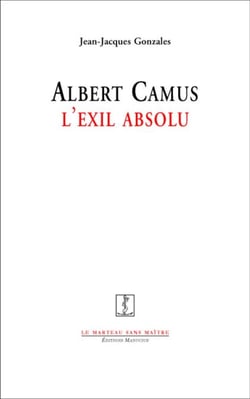 Albert Camus, l'exil absolu