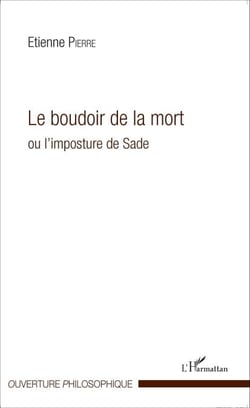 Le boudoir de la mort - ou l'imposture de Sade