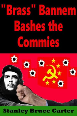 "Brass" Bannem Bashes The Commies