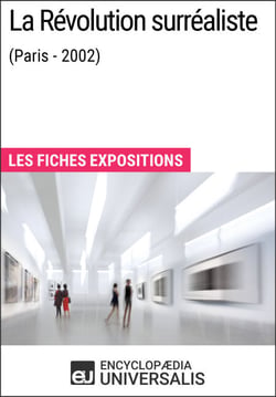 La Révolution surréaliste (Paris - 2002) - Les Fiches Exposition d'Universalis