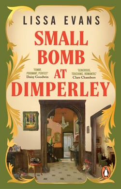 Small Bomb At Dimperley - The joyful new historical novel from the Sunday Times bestselling author of Old Baggage