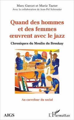 Quand des hommes et des femmes oeuvrent avec le jazz - Chroniques du Moulin du Broukay