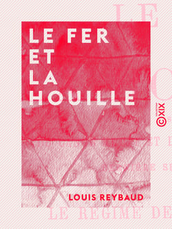 Le Fer et la Houille - Dernière série des études sur le régime des manufactures