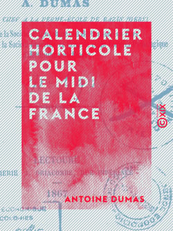 Calendrier horticole pour le midi de la France - Taille précoce des arbres fruitiers et de la vigne, son avantage contre les gelées tardives sous le rapport de la fructification