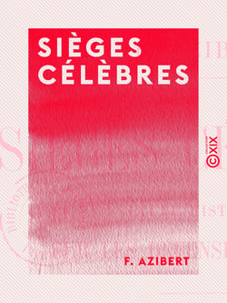 Sièges célèbres - Étude historique sur les défenses de places