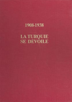 1908-1938 : La Turquie se dévoile - De l'Empire ottoman à la république d'Ataturk
