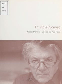 La Vie à l'œuvre : Un essai sur Paul Nizon