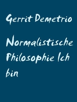 Normalistische Philosophie  Ich bin - allumfassende Philosophie