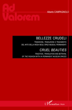Bellezze Crudeli.Tradizione, traduzione e tradimento del mito della moda negli spazi museali permanenti - Cruel Beauties.<em>Tradition, translation and betrayal of the fashion myth in permanent museum spaces</em>
