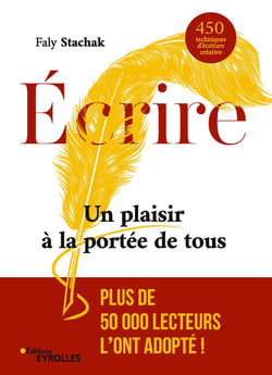 Écrire - Un plaisir à la portée de tous - 450 techniques d'écriture créative