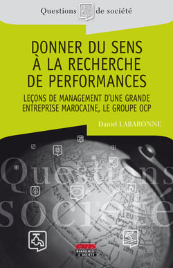 Donner du sens à la recherche de performances - Leçons de management d'une grande entreprise marocaine, le groupe OCP
