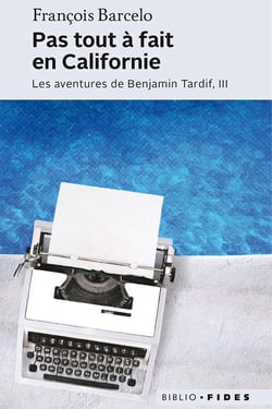 Pas tout à fait en Californie - Les aventures de Benjamin Tardif, III