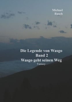Die Legende von Wasgo Band 2 - Wasgo geht seinen Weg