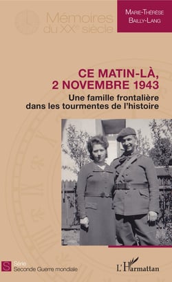 Ce matin-là, 2 novembre 1943 - Une famille frontalière dans les tourmentes de l'histoire