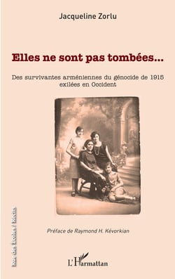Elles ne sont pas tombées... - Des survivantes arméniennes du génocide de 1915 exilées en Occident