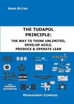 The TUDAPOL Principle - The Way to Think Unlimited, Develop Agile, Produce &amp; Operate Lean