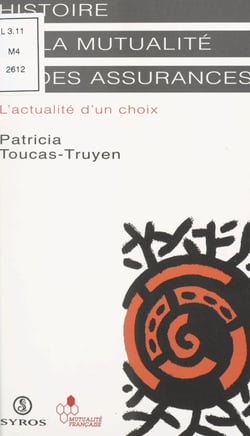 Histoire de la mutualité et des assurances - L'actualité d'un choix
