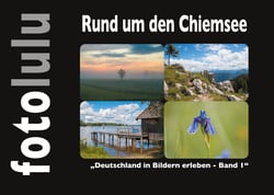 Rund um den Chiemsee - Deutschland in Bildern erleben - Band 1
