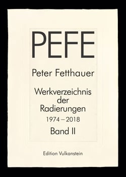 Peter Fetthauer 1974-2018 - Werkverzeichnis der Radierungen Band  2