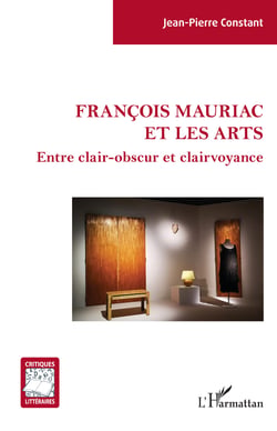 François Mauriac et les arts - Entre clair-obscur et clairvoyance