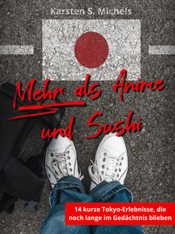 Mehr als Anime und Sushi - 14 kurze Tokyo-Erlebnisse, die noch lange im Gedächtnis blieben