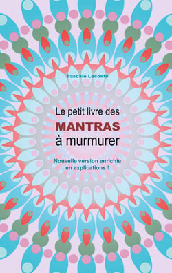 Le petit livre des Mantras à murmurer 2 - Version enrichie d'explications !