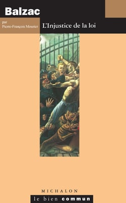 Balzac. L'injustice et la loi - L'Injustice de la loi