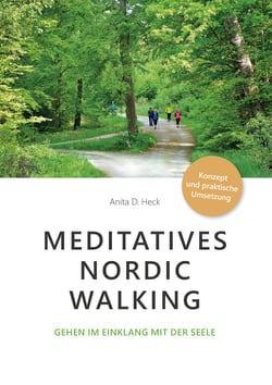 Meditatives Nordic Walking - Gehen im Einklang mit der Seele
