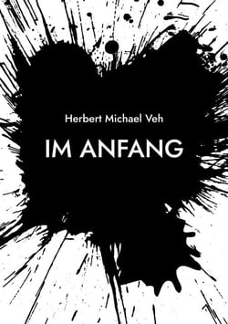 Im Anfang - Eine (un)wahre Geschichte