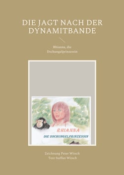 Die Jagt nach der Dynamitbande - Rhianna, die Dschungelprinzessin