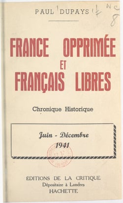 France opprimée et Français libres - Chronique historique, juin-décembre 1941