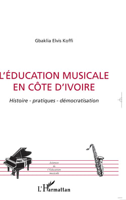 L'éducation musicale en Côte d'Ivoire - Histoire - patiques - démocratisation